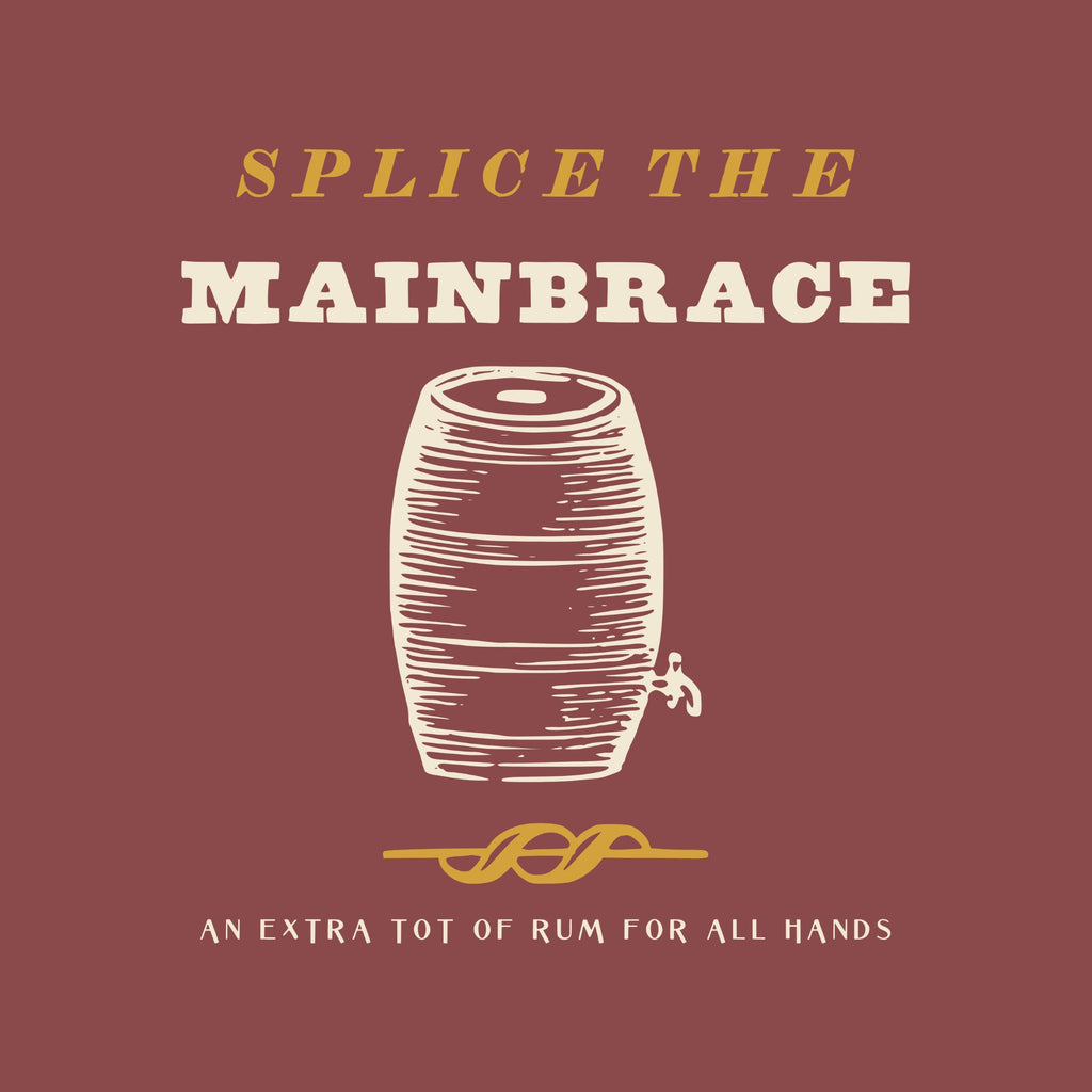 SPLICE THE in brass italic capitals and MAINBRACE in heavy cream capitals over an engraving of an upright wooden cask with a tap, a brass crossed-wave rule and AN EXTRA TOT OF RUM FOR ALL HANDS.