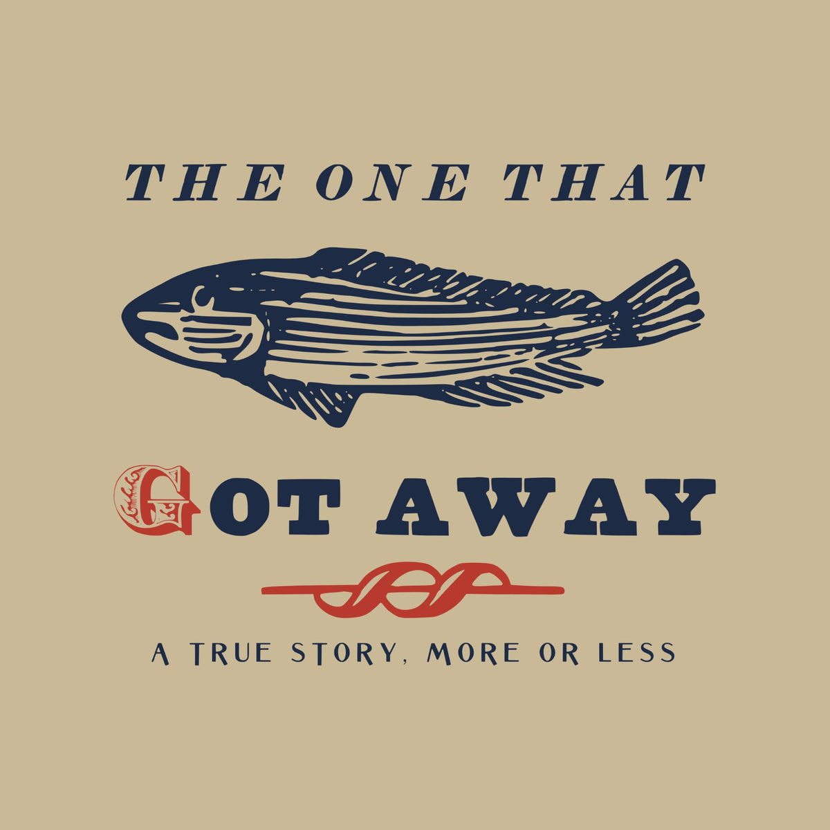 THE ONE THAT in navy italic capitals over an engraving of a striped fish, then GOT AWAY with a leafy red initial G, a red crossed-wave rule and A TRUE STORY, MORE OR LESS.