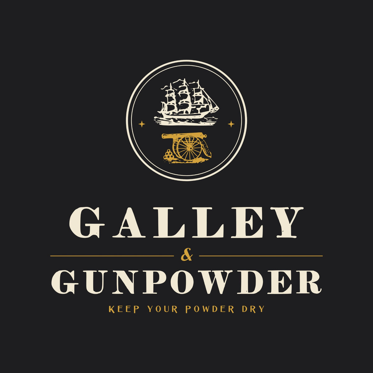A double ring holding a three-masted ship over a field gun and a pile of cannonballs, with two small brass stars, above GALLEY & GUNPOWDER split by a ruled ampersand and KEEP YOUR POWDER DRY.