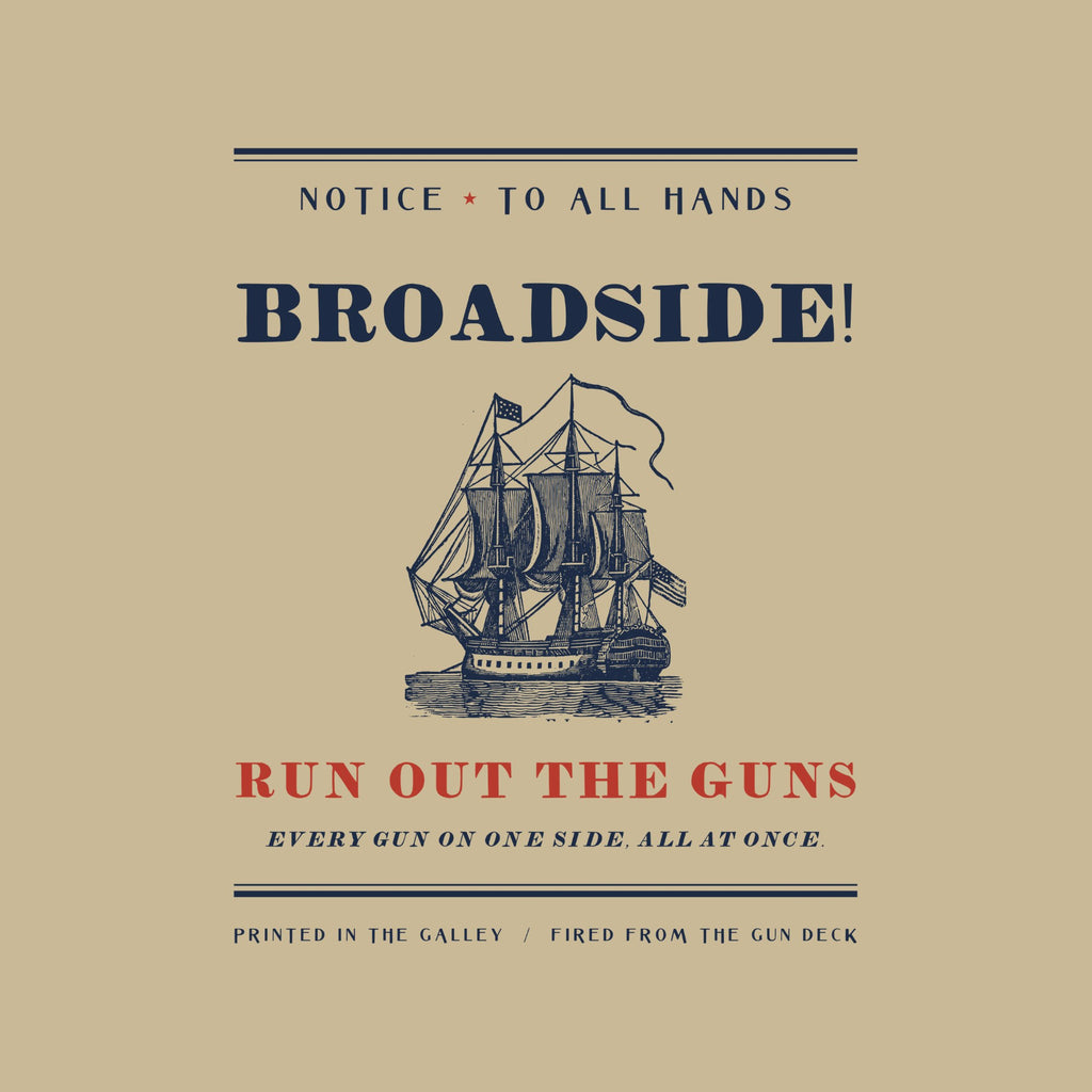 A broadside poster between thick-and-thin rules: NOTICE TO ALL HANDS, BROADSIDE! in fat letters, an engraving of a three-masted warship with open gun ports, RUN OUT THE GUNS in red, and PRINTED IN THE GALLEY / FIRED FROM THE GUN DECK.