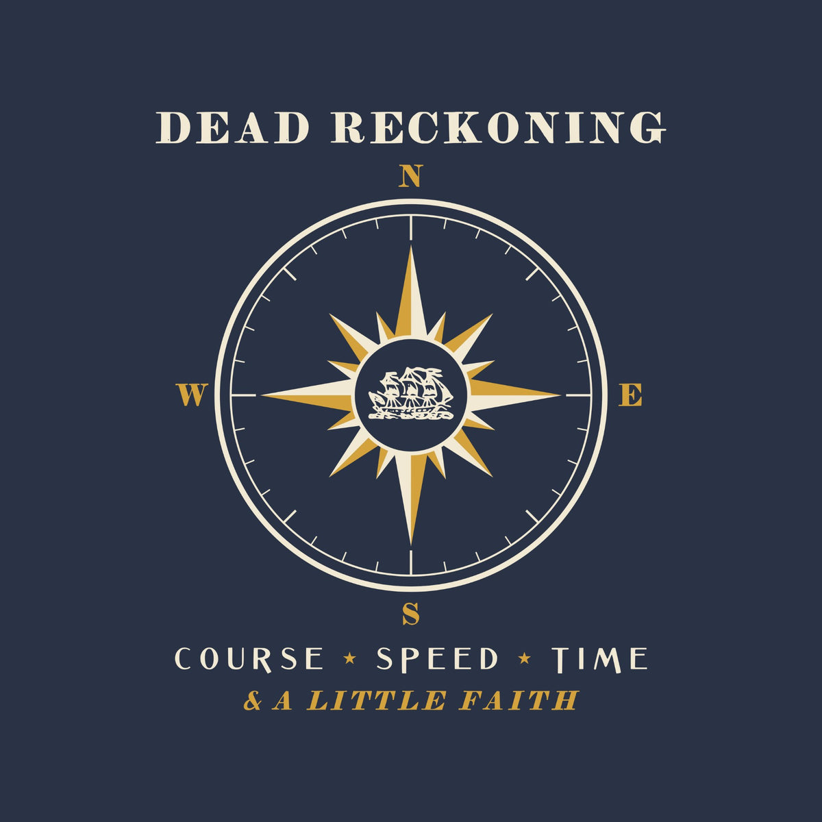 DEAD RECKONING above a sixteen-point compass rose in cream and brass with N, E, S and W around it and a small three-masted ship in a ring at its centre, over COURSE, SPEED, TIME and & A LITTLE FAITH.