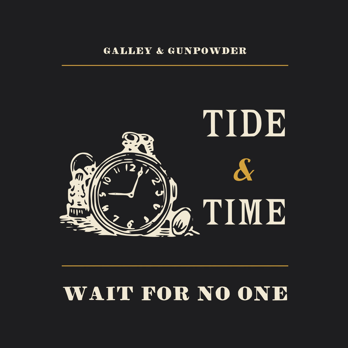 GALLEY & GUNPOWDER between brass rules over an engraved pocket watch and its chain beside TIDE & TIME in tall capitals with a brass ampersand, and WAIT FOR NO ONE below.