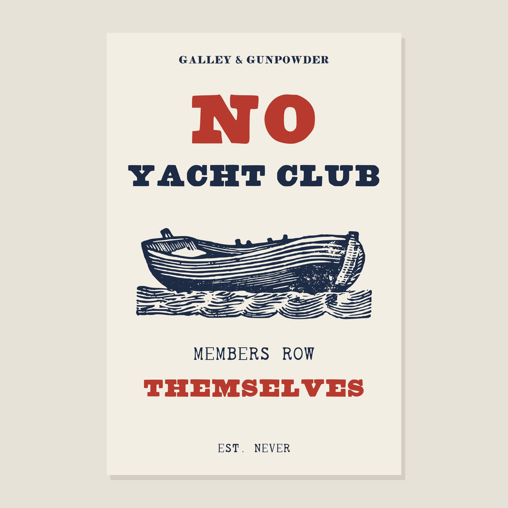 No Yacht Club poster: NO in red and YACHT CLUB in navy above an engraved rowing boat on the waves, with MEMBERS ROW THEMSELVES and EST. NEVER below, on cream.
